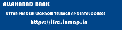 ALLAHABAD BANK  UTTAR PRADESH LUCKNOW TELIBAGH S P DENTAL COLLEGE  ifsc code